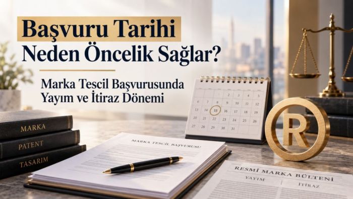 Başvuru Tarihi Neden Öncelik Sağlar? Marka Tescil Başvurusunda Yayım ve İtiraz Dönemi